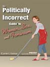The Politically Incorrect Guide to Women, Sex, and Feminism